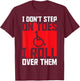 Paraplegic Paraplegic Apparel -Adults Black Small Modern I Don't Step On Toes I Roll Over Them - Awesome for Disabled, Wheelchair Users, Paraplegic, Paraparesis, Mobility Impaired T-Shirt - T-Shirt | Maroon