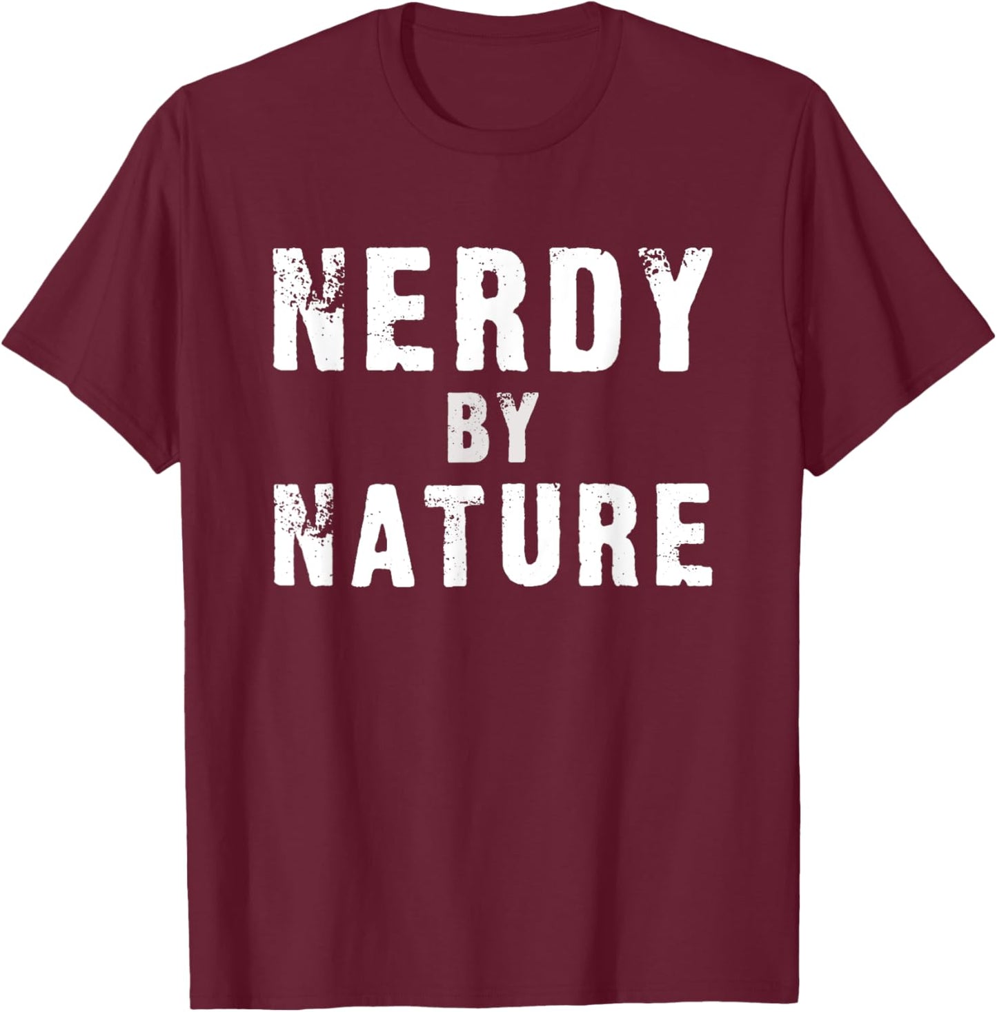 Nerdy by Nature - Funny T-Shirt - T-Shirt | Maroon