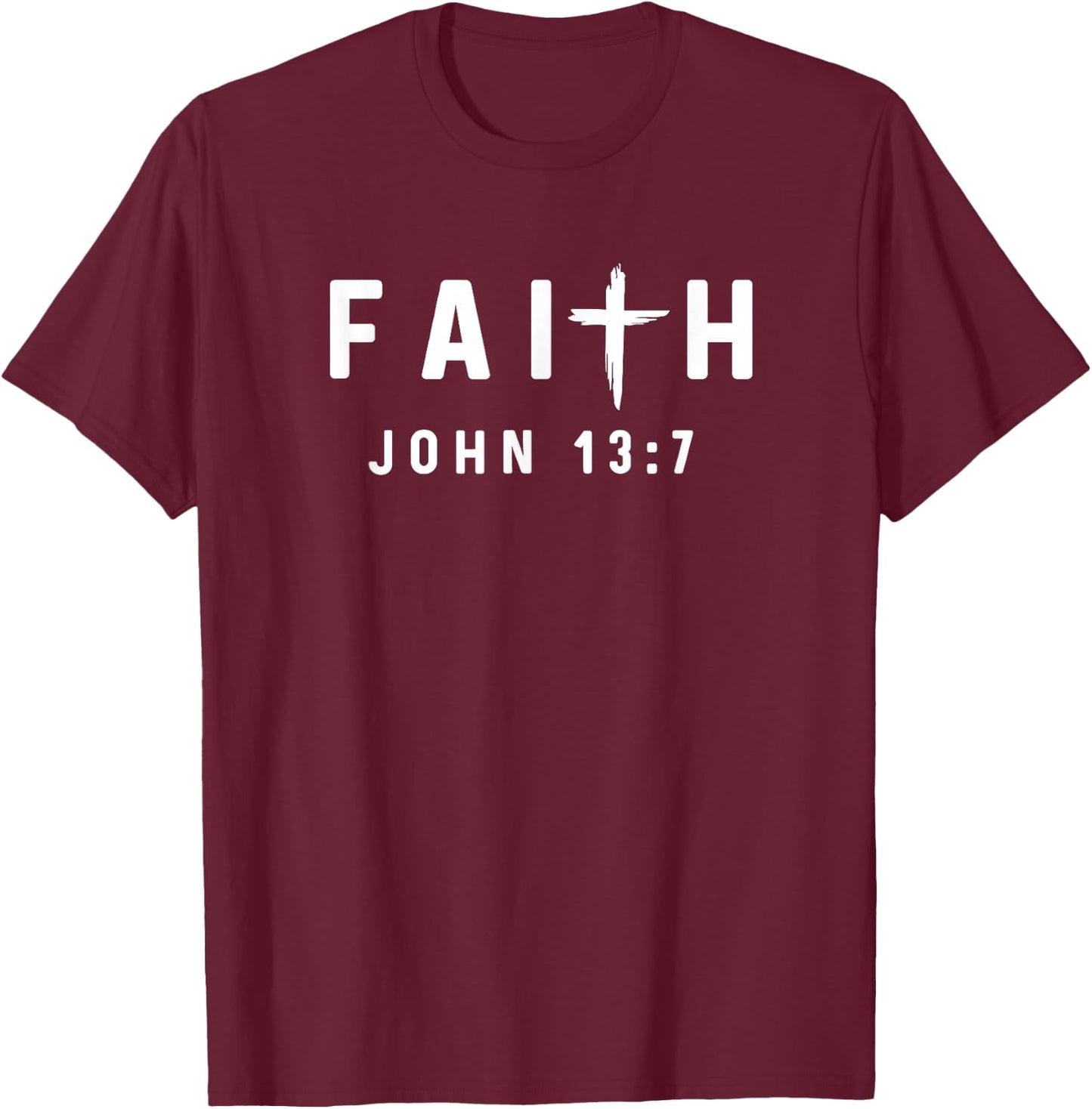John 13:7 13 7 Faith God Jesus Christian Do Not Understand T-Shirt - T-Shirt | Maroon
