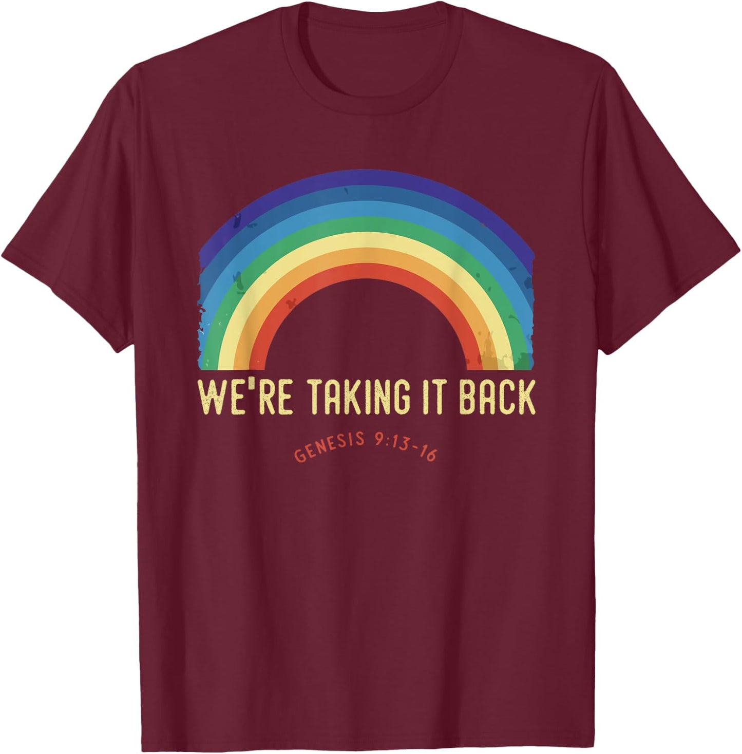 Rainbow We're Taking It Really Back Christian Bible Verse T-Shirt - T-Shirt | Maroon