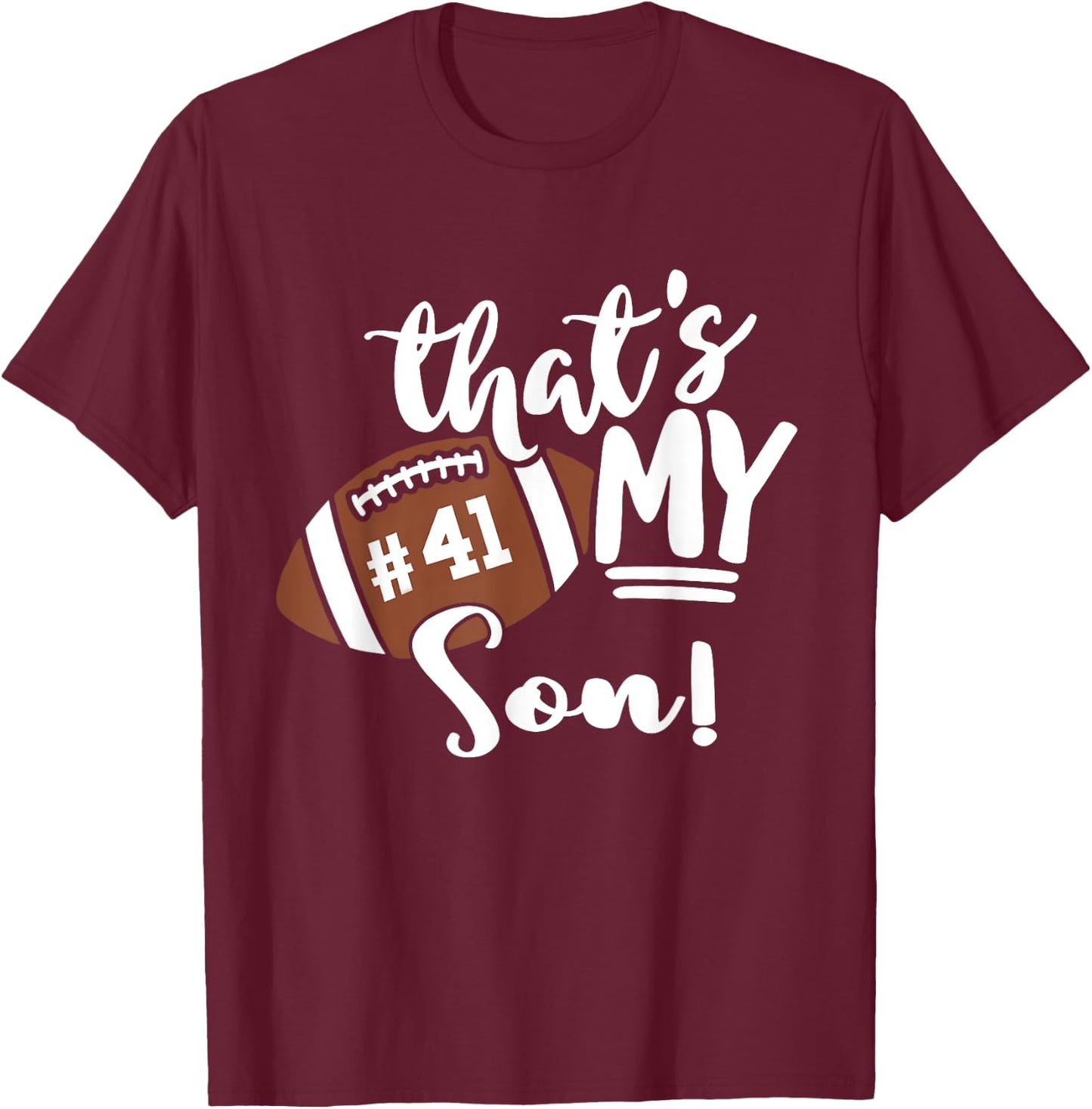 That's My Son Football 41 Jersey Number Vintage Mom Dad T-Shirt - T-Shirt | Maroon