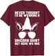 Never Thought I'D Be Wearing A Unicorn Shirt Fathers Day T-Shirt - T-Shirt | Maroon