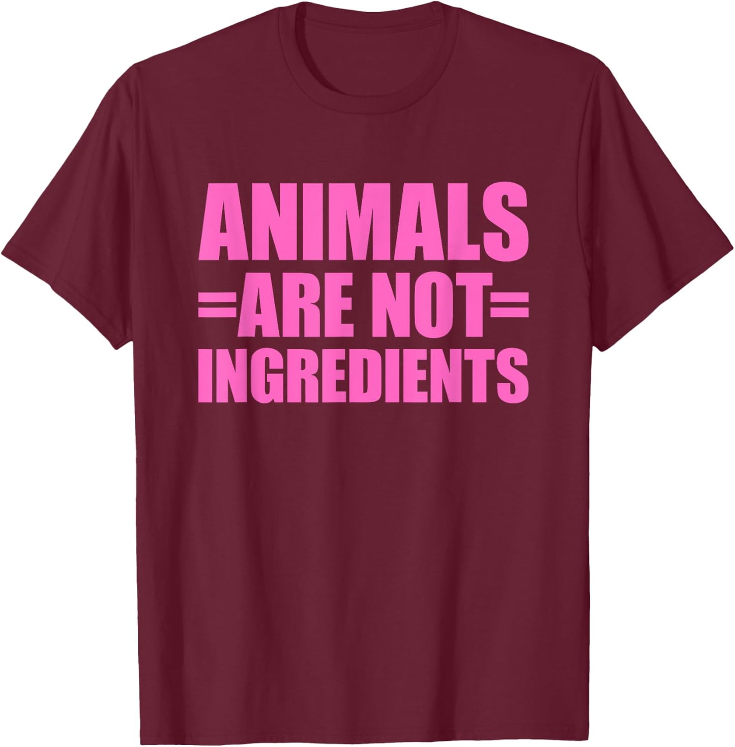 Animals Are Not Ingredients T-Shirt - T-Shirt | Maroon
