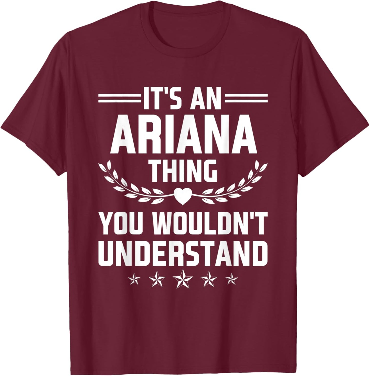 It's an Ariana Thing You Wouldn't Understand Funny Name T-Shirt - T-Shirt | Maroon