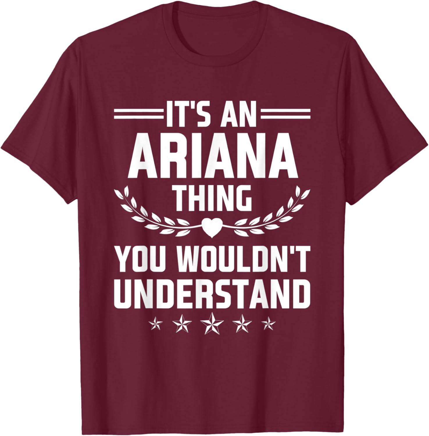 It's an Ariana Thing You Wouldn't Understand Funny Name T-Shirt - T-Shirt | Maroon