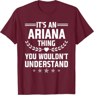 It's an Ariana Thing You Wouldn't Understand Funny Name T-Shirt - T-Shirt | Maroon