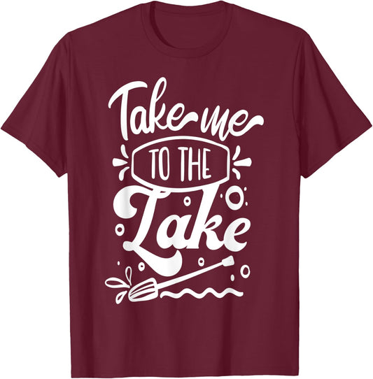 Take me to the Lake T-Shirt - T-Shirt | Maroon