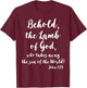 John 1:29 Behold The Lamb of God T-Shirt - T-Shirt | Maroon