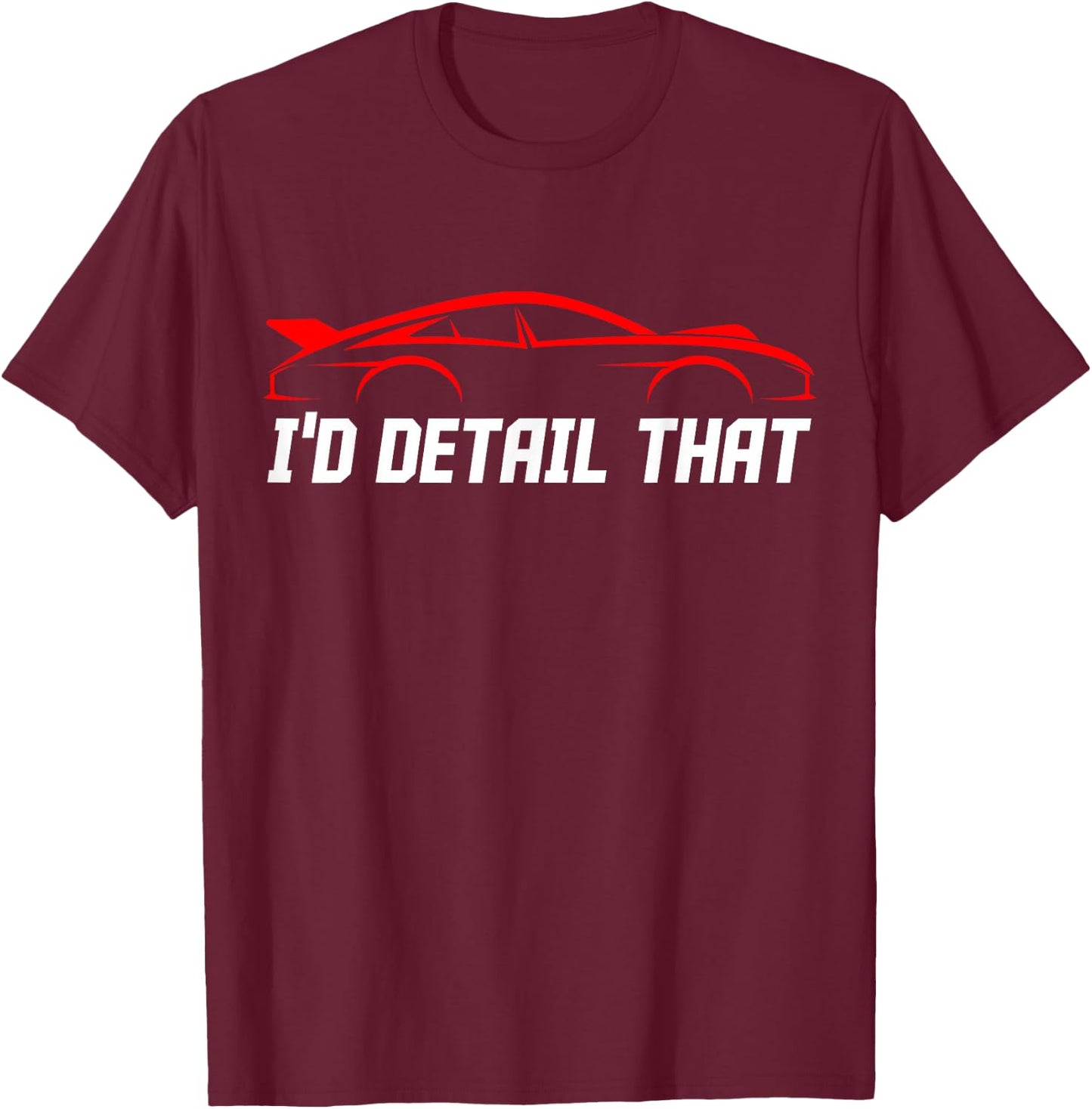 Auto Detailing Car Detail Specialist Job Automotive Detailer T-Shirt - T-Shirt | Maroon
