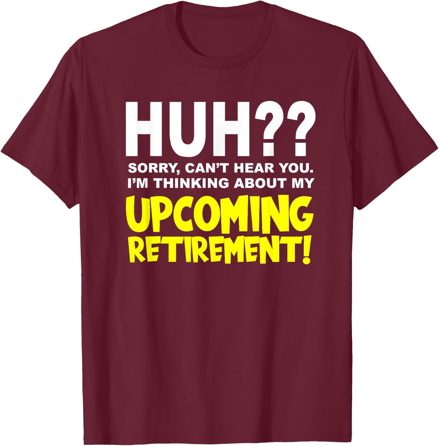 Retirement Coming Soon | I'm Almost Retired | Funny Saying T-Shirt - T-Shirt | Maroon