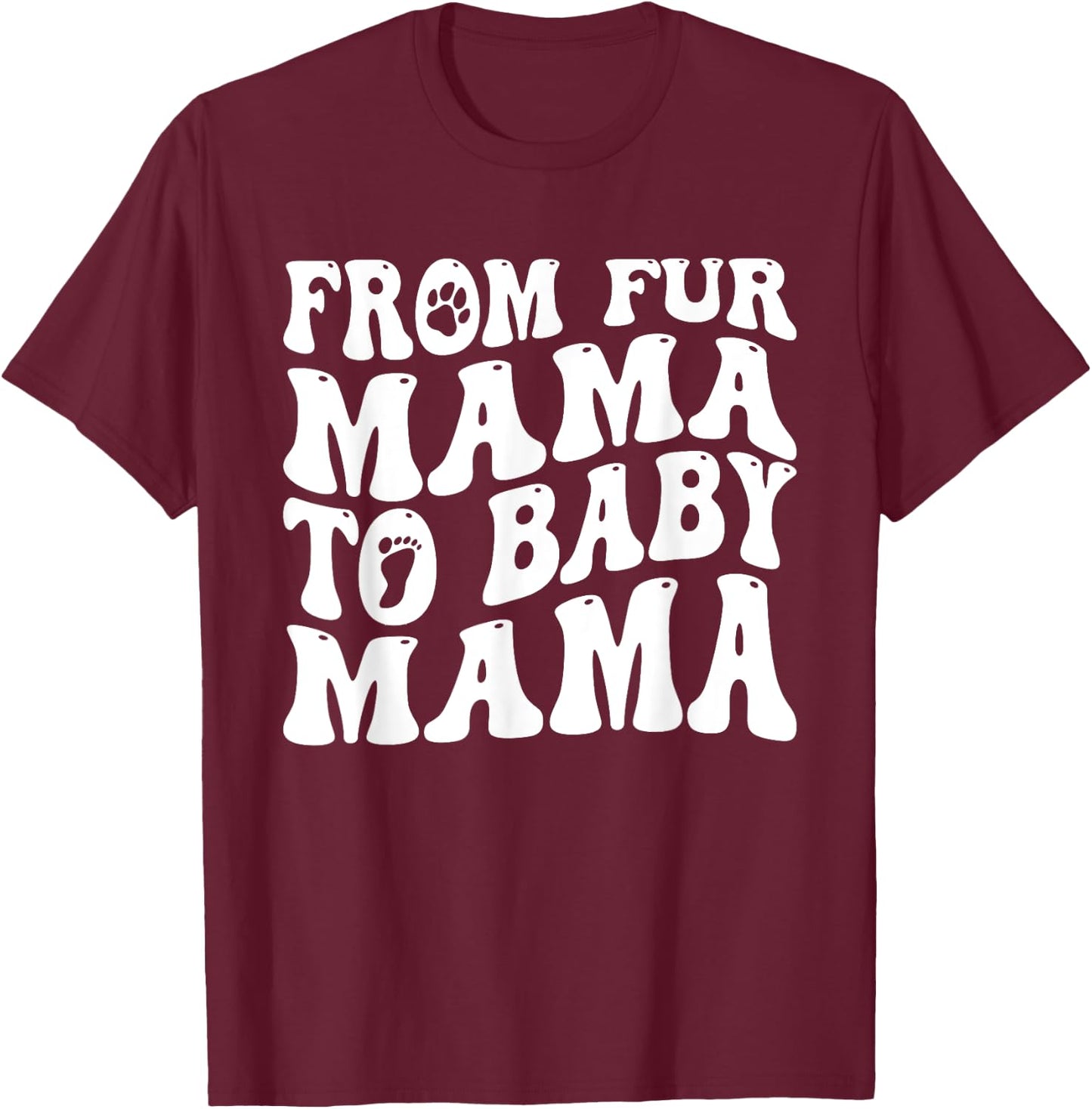 From Fur Mama To Baby Mama Dog Mom Pregnancy Men Women T-Shirt - T-Shirt | Maroon