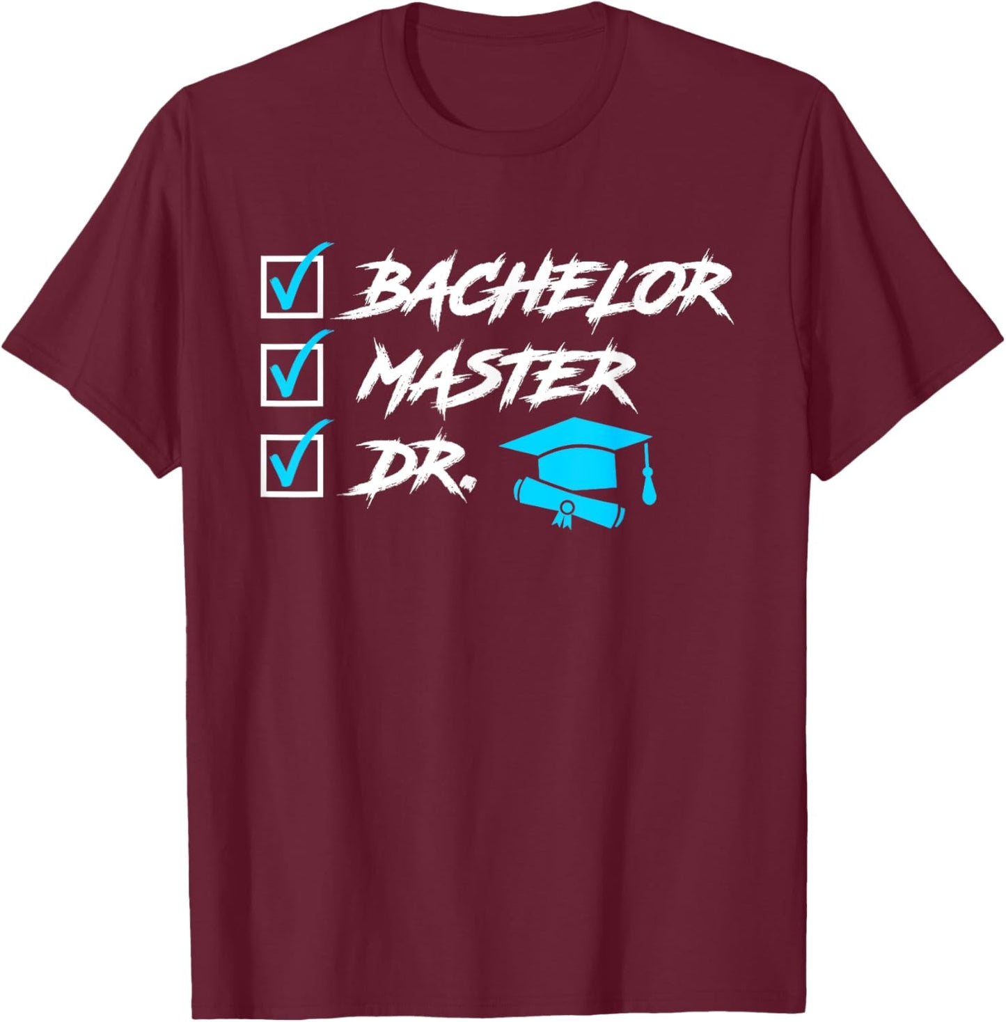 To Do List Doctor Degree Doctoral Degree Ph.D T-Shirt - T-Shirt | Maroon