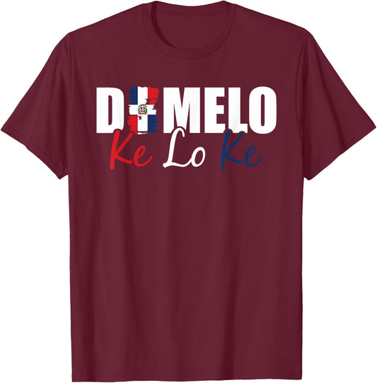 Dominican Republic Flag Dimelo Ke Lo Ke Women Dominicana T-Shirt - T-Shirt | Maroon