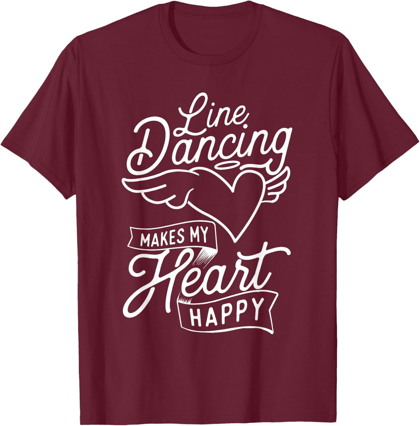 Line Dancing Makes My Heart Happy - Country Western Dancer T-Shirt - T-Shirt | Maroon