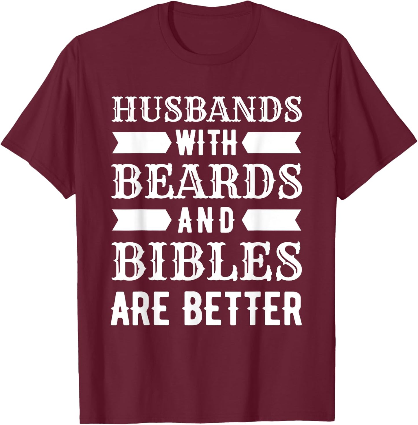 Funny Husbands With Beards And Bibles Are Better Christian T-Shirt - T-Shirt | Maroon