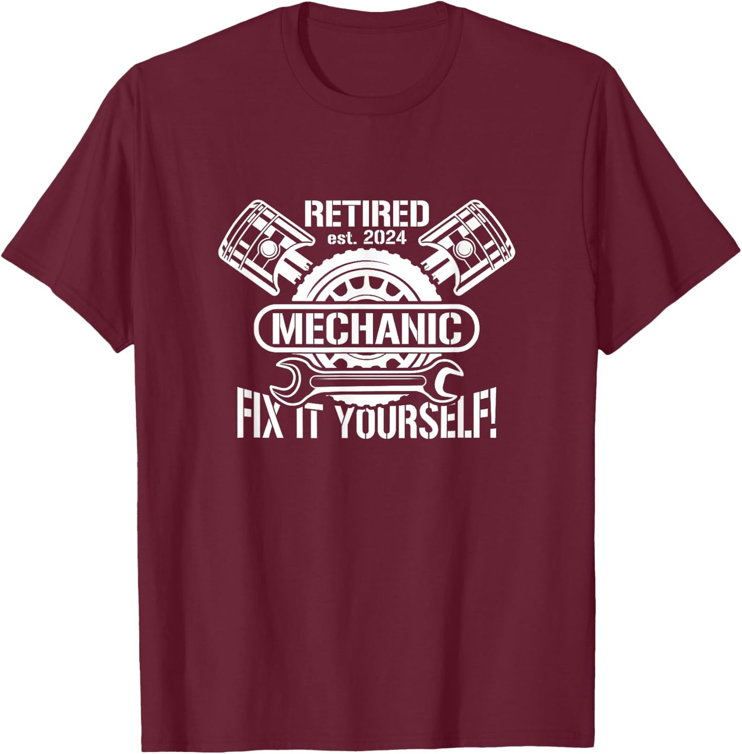 Retired 2024 Fix It Yourself - Mechanic Retirement 2024 T-Shirt - T-Shirt | Maroon