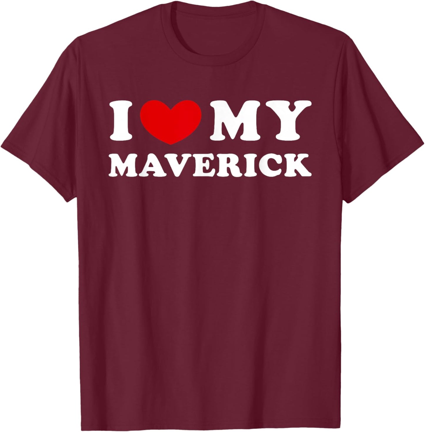 I Love My Maverick, I Heart My Maverick T-Shirt - T-Shirt | Maroon