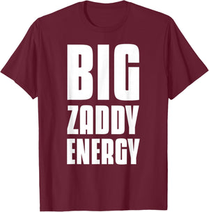 Big Zaddy Energy T-Shirt - T-Shirt | Maroon