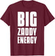 Big Zaddy Energy T-Shirt - T-Shirt | Maroon