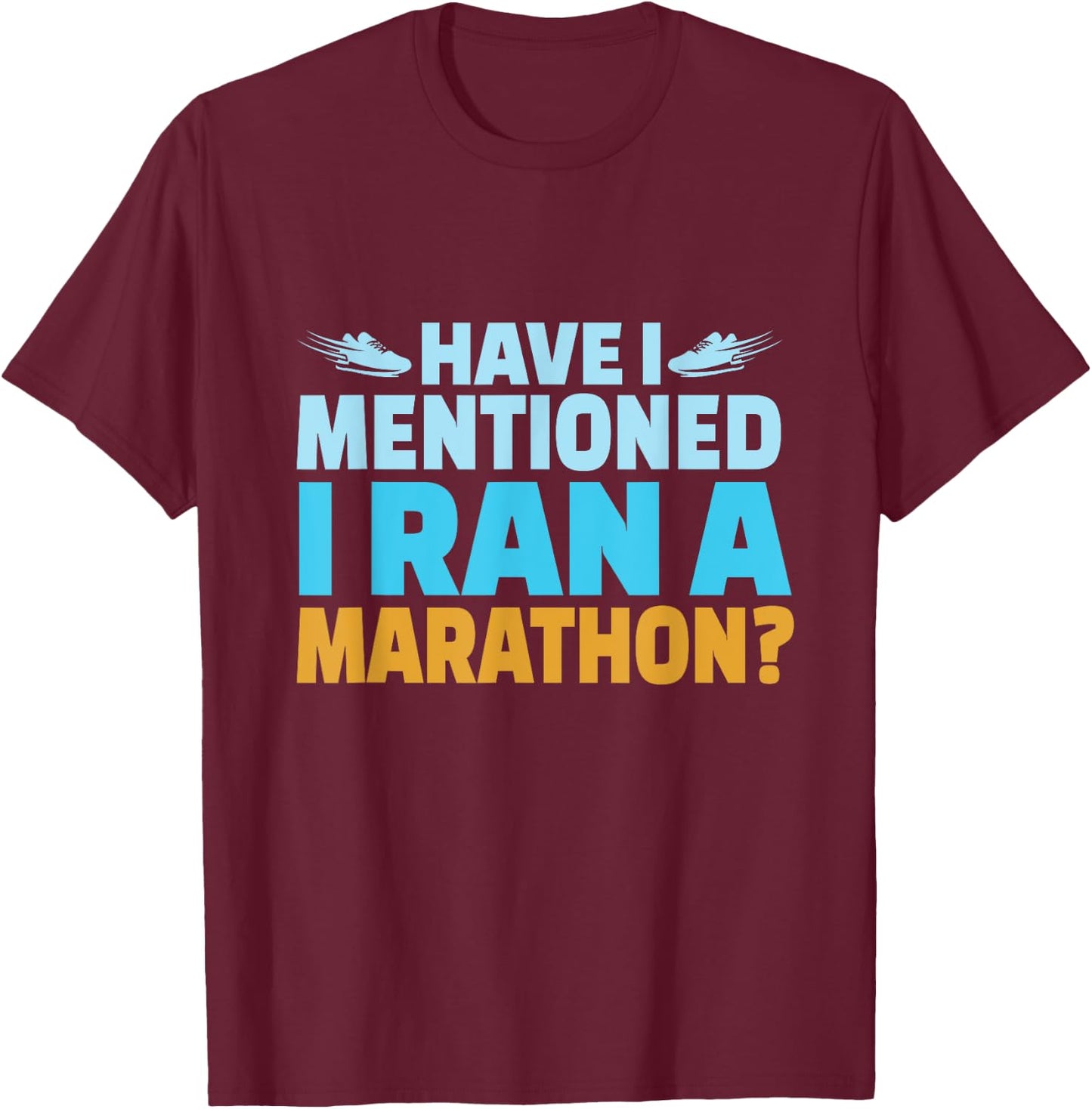 Have I Mentioned I Ran A Marathon Runner Boys Men Running T-Shirt - T-Shirt | Maroon