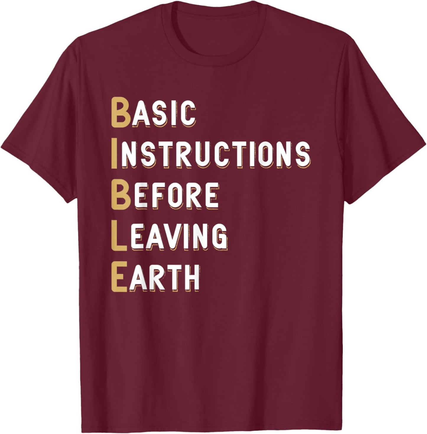 Bible Lesson Basic Instructions Before Leaving Earth Faith T-Shirt - T-Shirt | Maroon