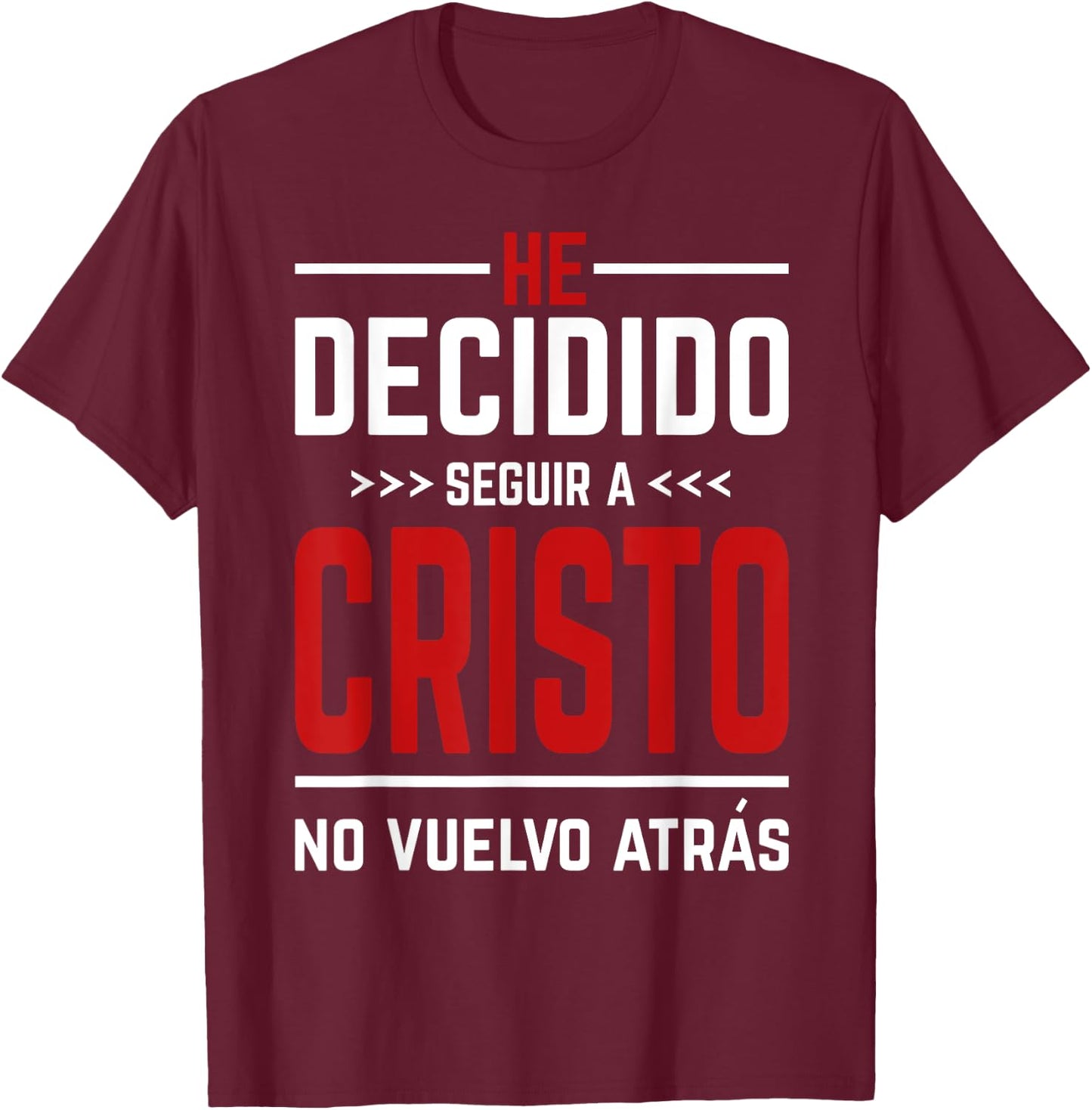 He Decidido Seguir A Cristo No Vuelvo Atras T-Shirt - T-Shirt | Maroon