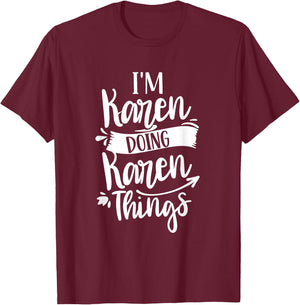 I'm Karen Doing Karen Things Calm Down Karens T-Shirt - T-Shirt | Maroon
