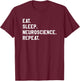 Eat Sleep Neuroscience Repeat Neurology Neurologist T-Shirt - T-Shirt | Maroon