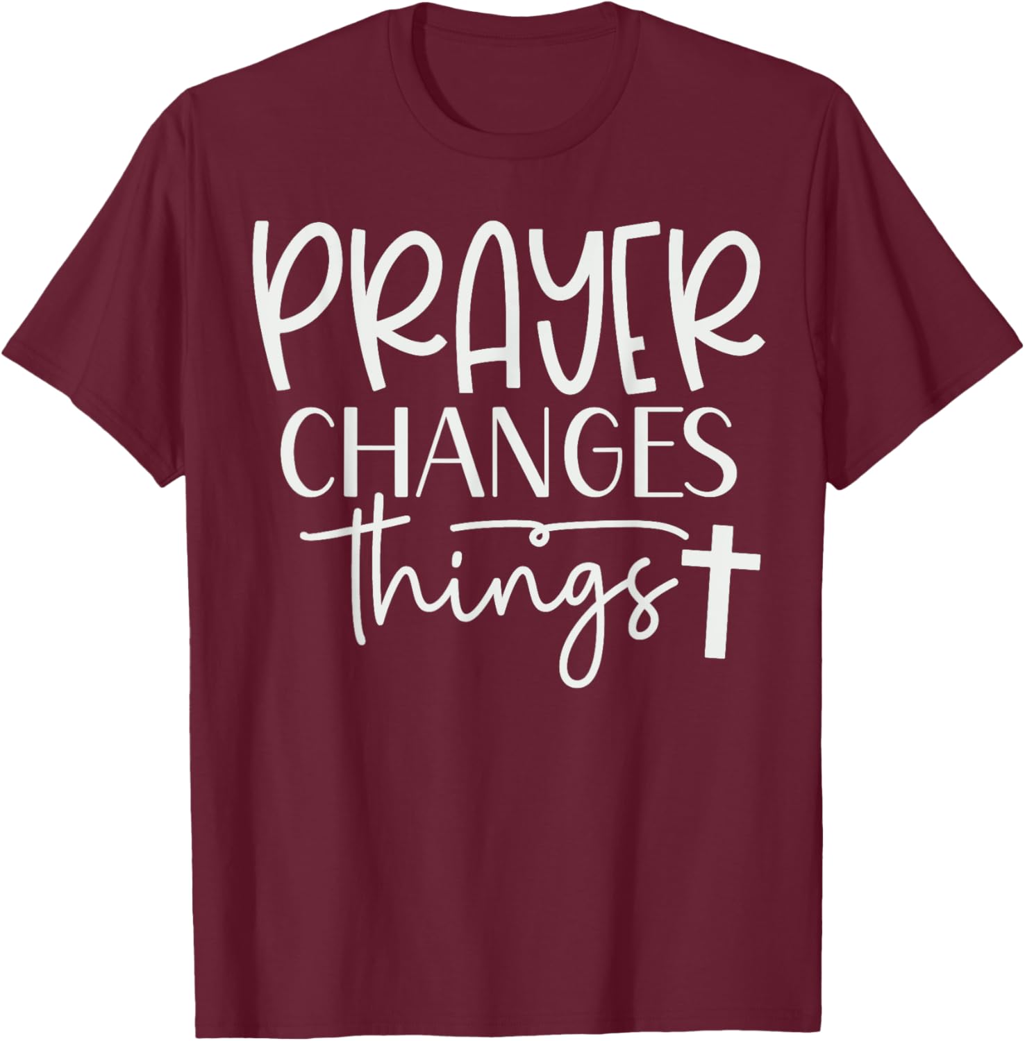 Prayer Warrior Christian Faith Prayer Changes Things T-Shirt - T-Shirt | Maroon