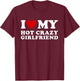 I Love My Hot Crazy Girlfriend I Heart My Hot Girlfriend T-Shirt - T-Shirt | Maroon