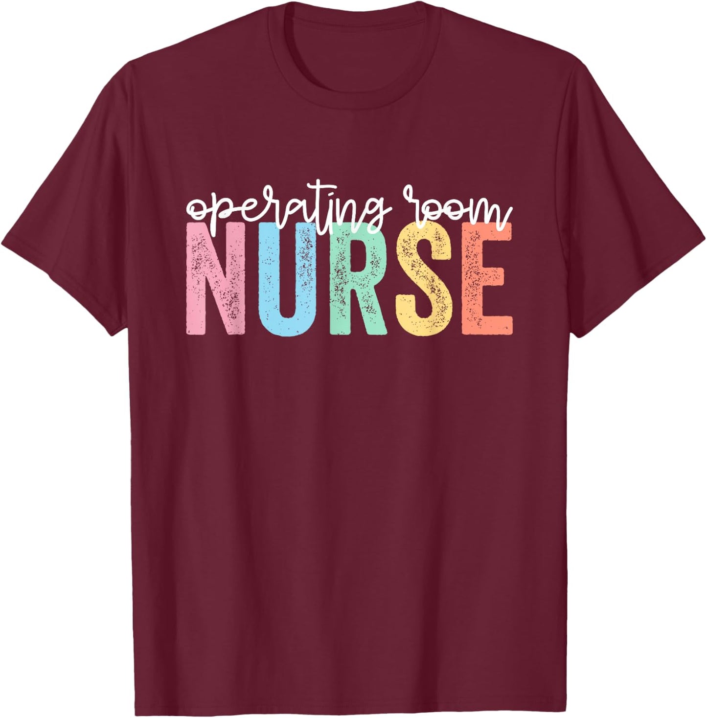 Operating Room Nurse OR Nurse Nursing School Graduation T-Shirt - T-Shirt | Maroon