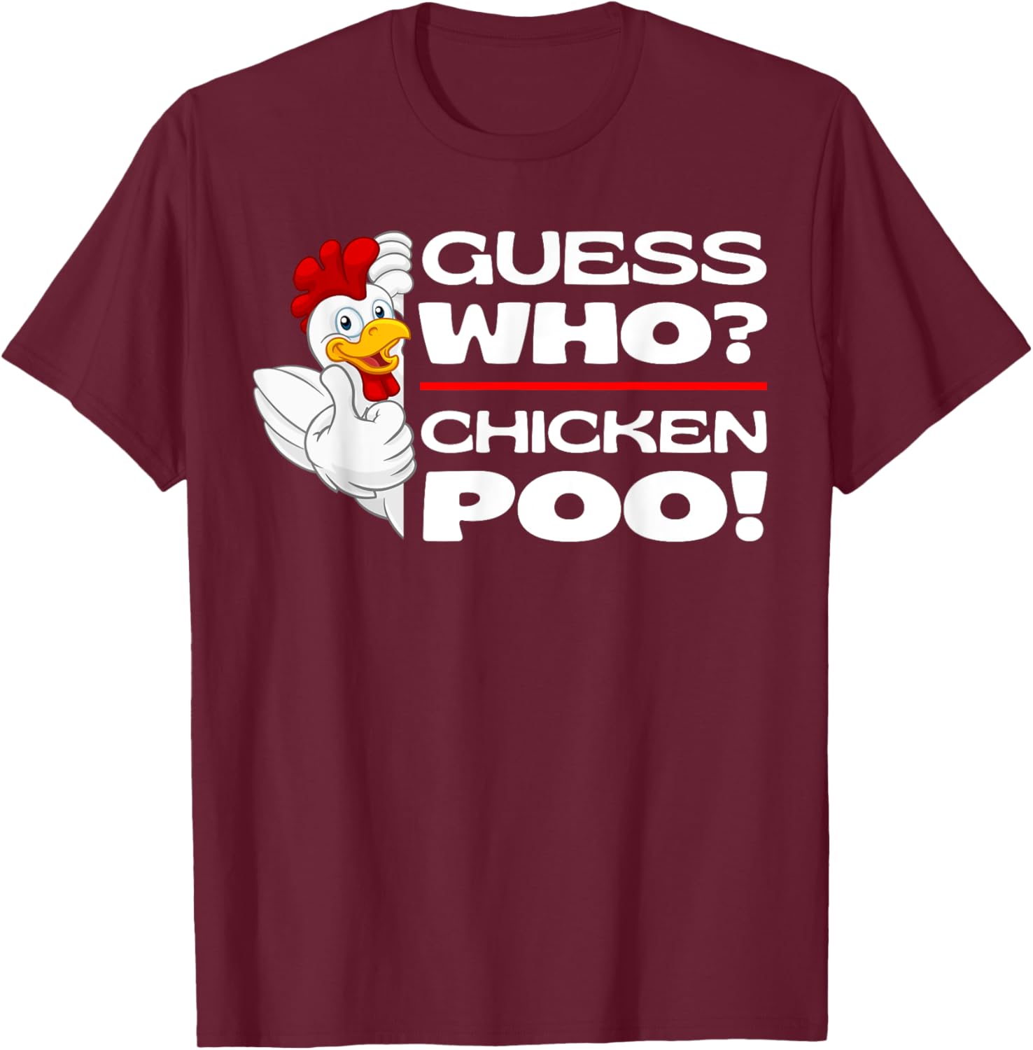 Guess Who Chicken Poo: Funny Chickens Jokes Chicken Memes T-Shirt - T-Shirt | Maroon