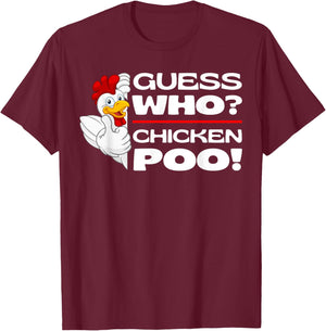Guess Who Chicken Poo: Funny Chickens Jokes Chicken Memes T-Shirt - T-Shirt | Maroon