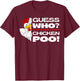 Guess Who Chicken Poo: Funny Chickens Jokes Chicken Memes T-Shirt - T-Shirt | Maroon