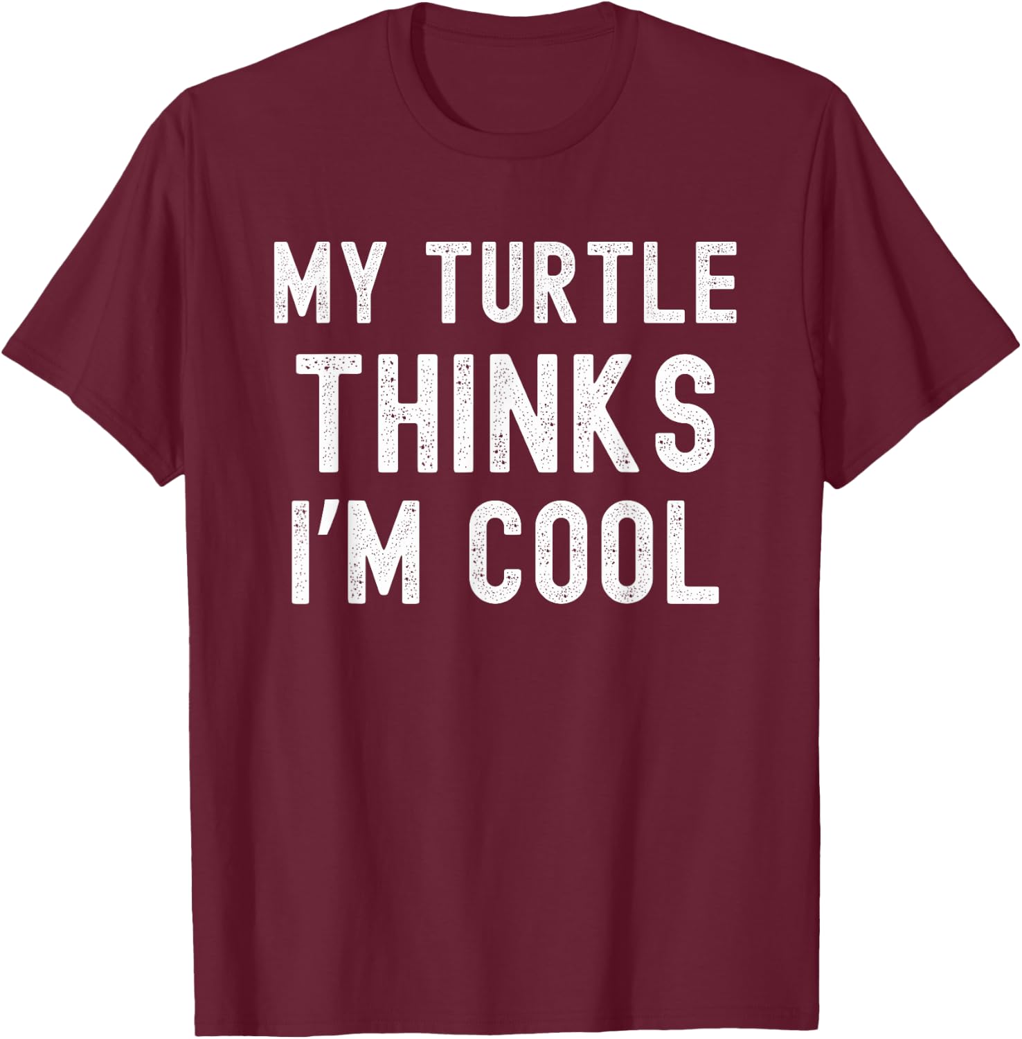 My turtle thinks I'm cool turtle owner turtle mom/dad funny T-Shirt - T-Shirt | Maroon