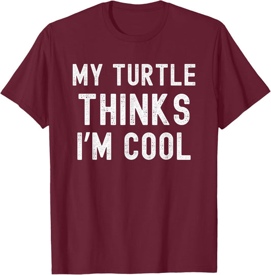My turtle thinks I'm cool turtle owner turtle mom/dad funny T-Shirt - T-Shirt | Maroon