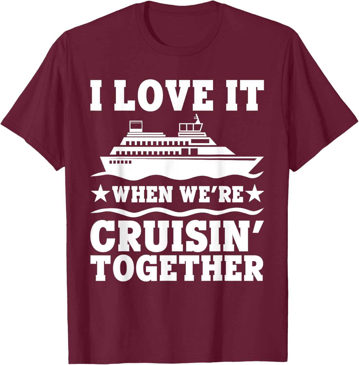 Cruise Art Men Women Couple Cruising Ship Vacation Lovers T-Shirt - T-Shirt | Maroon