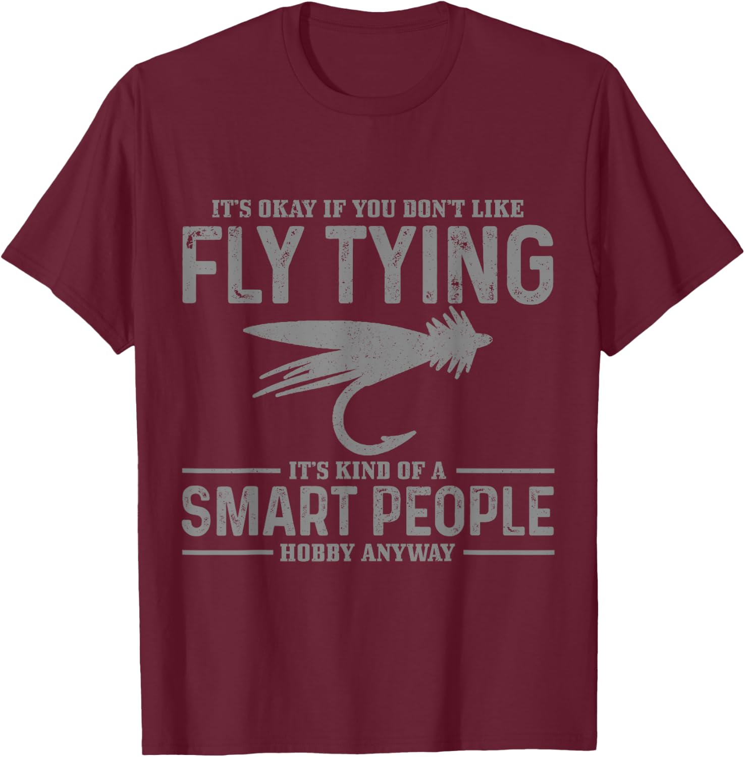 Fly Tying Smart People Hobby Fisherman Funny Fly Fishing T-Shirt - T-Shirt | Maroon