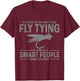Fly Tying Smart People Hobby Fisherman Funny Fly Fishing T-Shirt - T-Shirt | Maroon