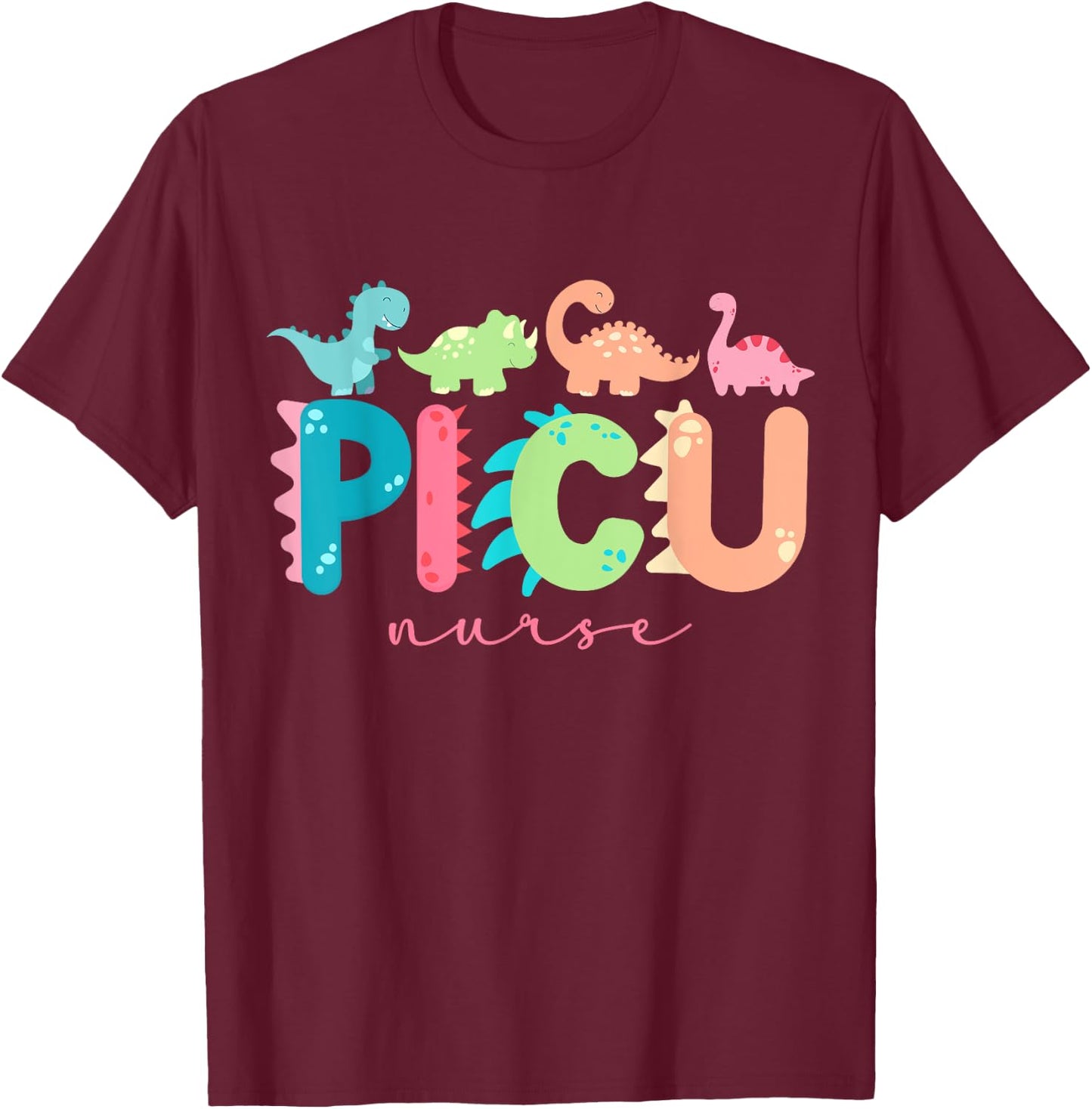 PICU Nurse Dinosaurs Pediatric Animal PICU Squad PEDS Nurse T-Shirt - T-Shirt | Maroon