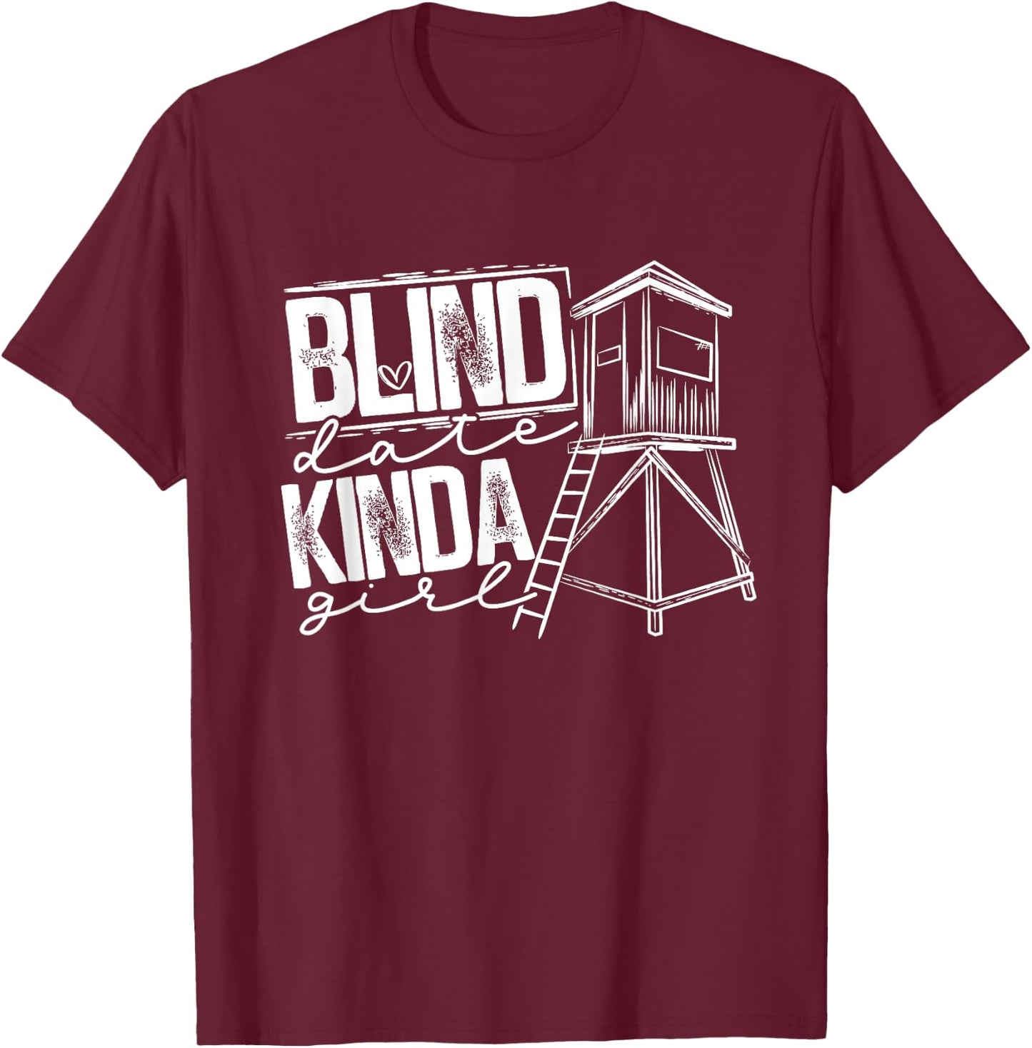 Blind Date Kinda Girl Hunter Wife Deer Hunting T-Shirt - T-Shirt | Maroon