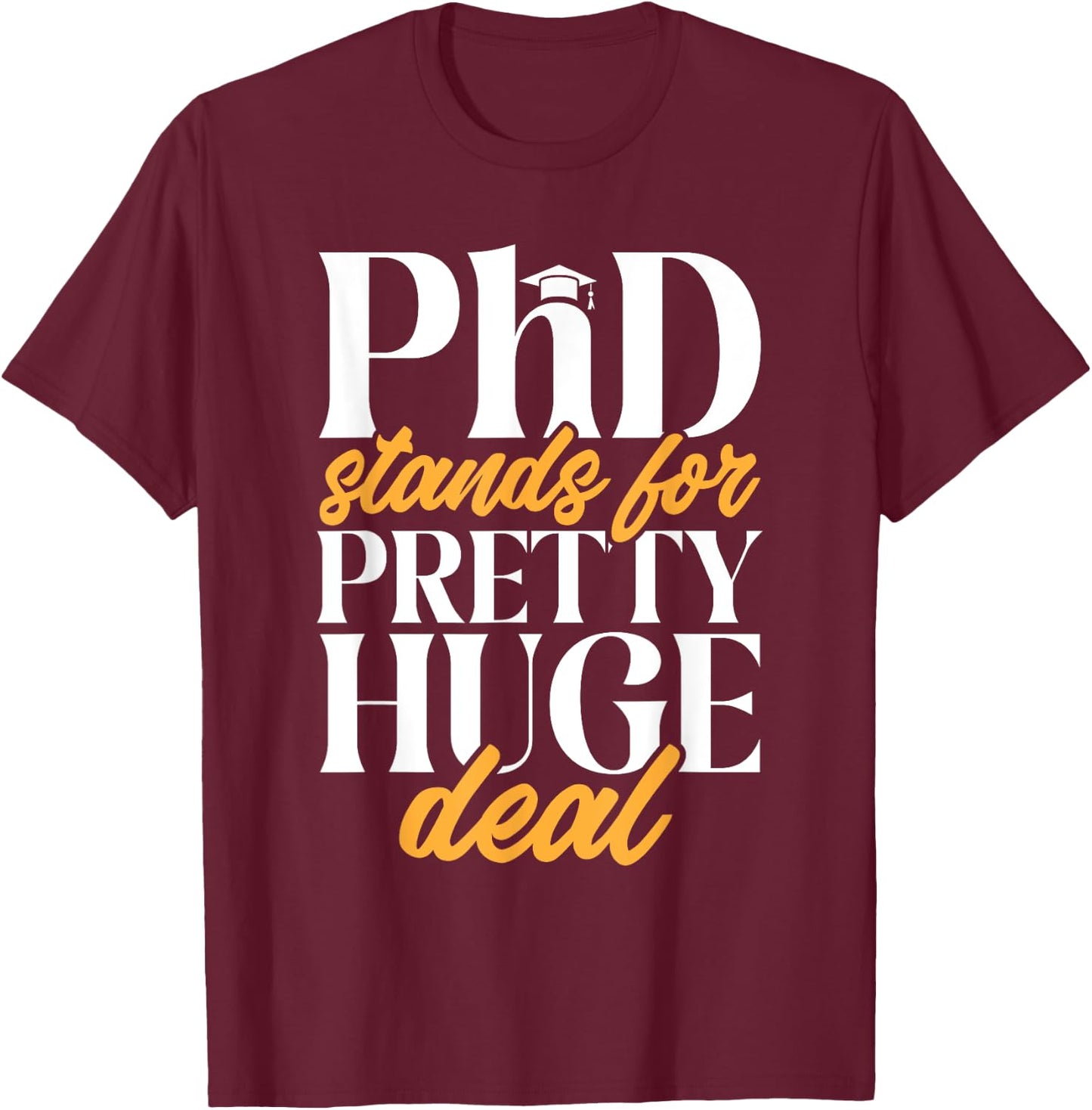 PhD Graduate Doctorate Degree Ph.D. Graduation T-Shirt - T-Shirt | Maroon