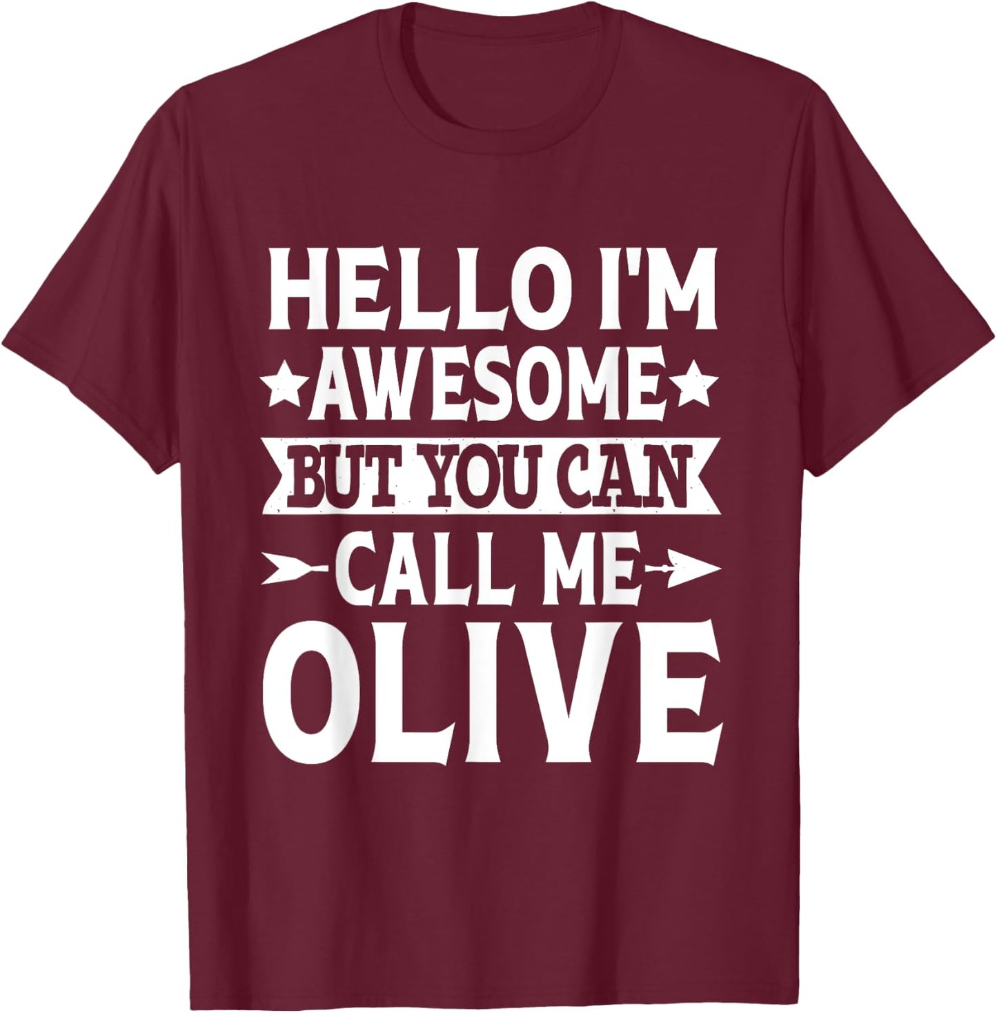 Olive - Hello I'm Awesome Call Me Olive Girl Name Olive T-Shirt - T-Shirt | Maroon