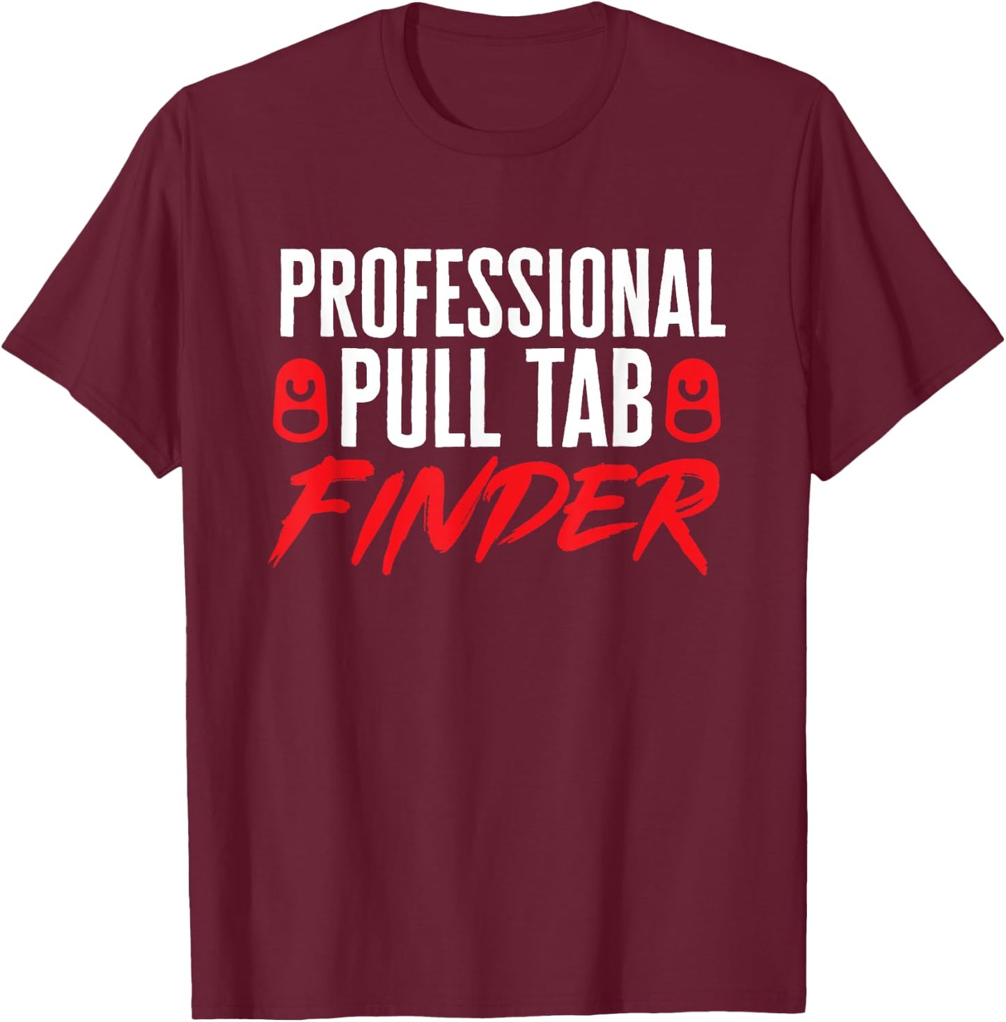 Metal Detecting Detector Pull Tab Dirt Fishing T-Shirt - T-Shirt | Maroon