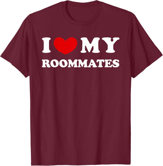 I Love My Roommates, I Heart My Roommates T-Shirt - T-Shirt | Maroon