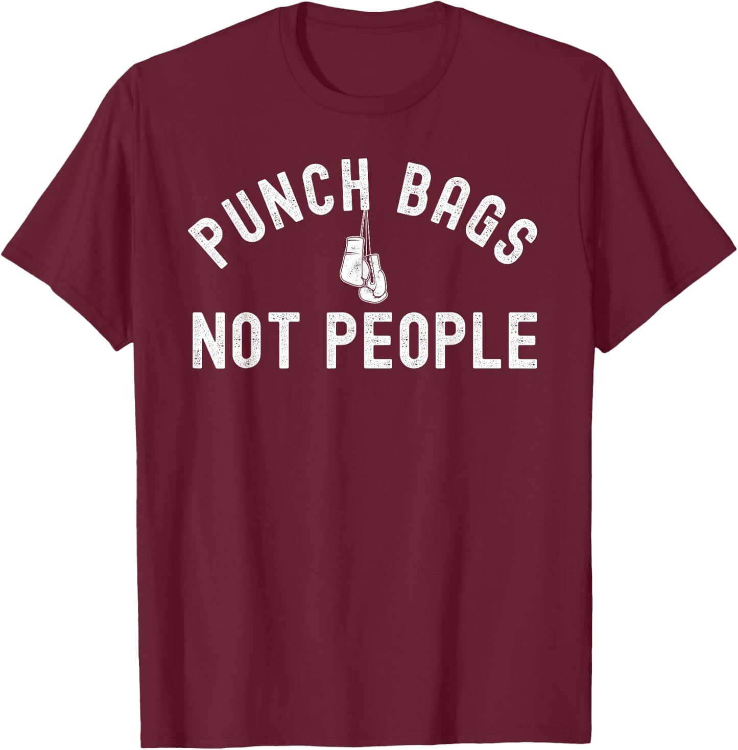 Punch Bags Not People T-Shirt - T-Shirt | Maroon