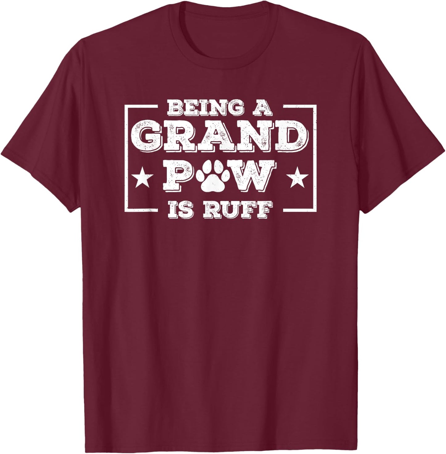 Being Grand Paw Is Ruff Dog Lover Grandpa Grandpaw Pun T-Shirt - T-Shirt | Maroon