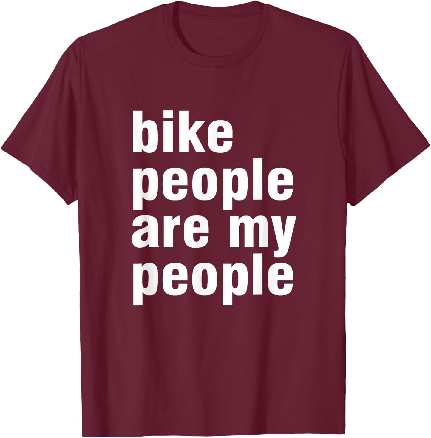 Bike people are my people T-Shirt - T-Shirt | Maroon