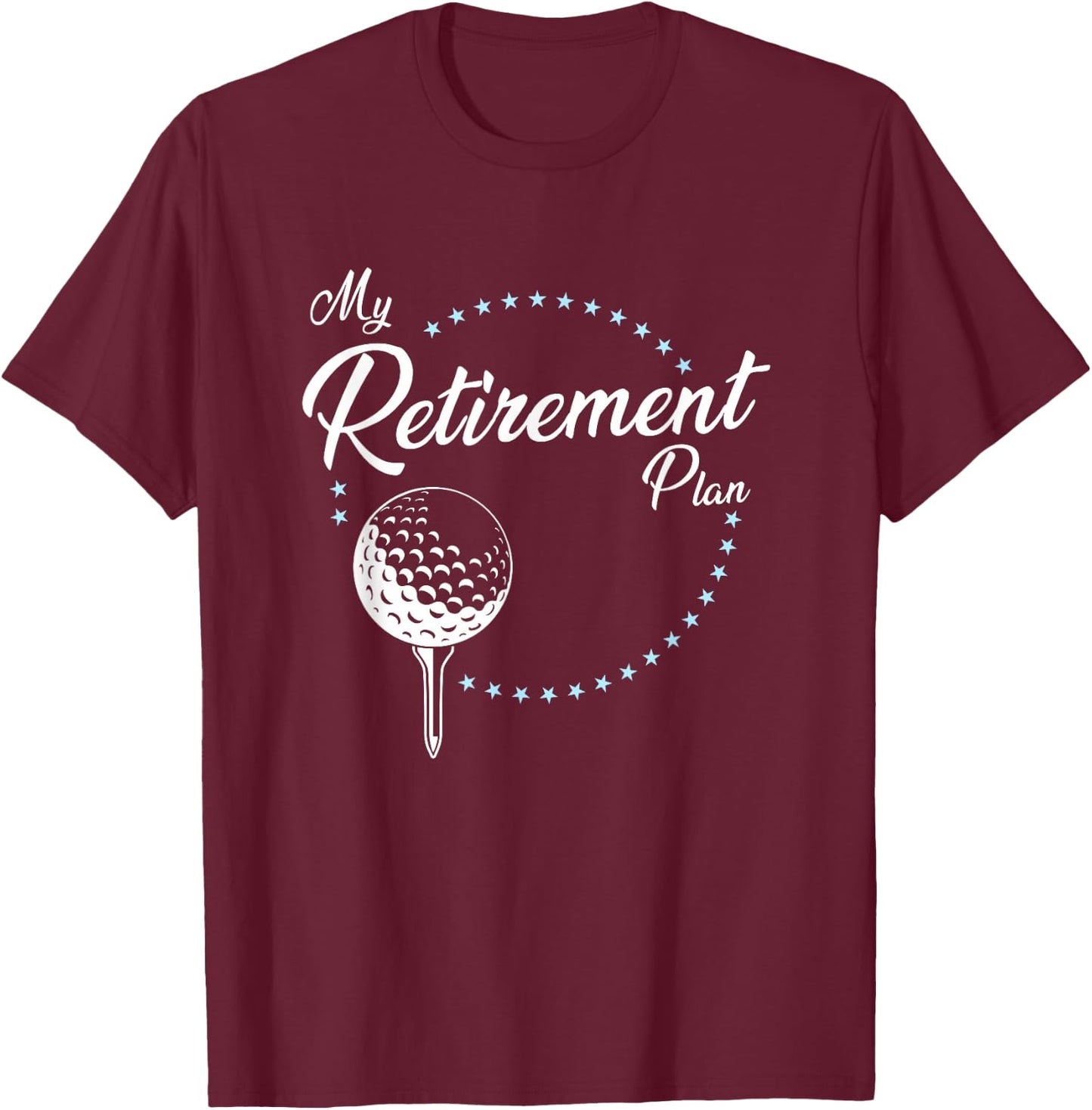 My Retirement Plan - Golf T-Shirt - T-Shirt | Maroon