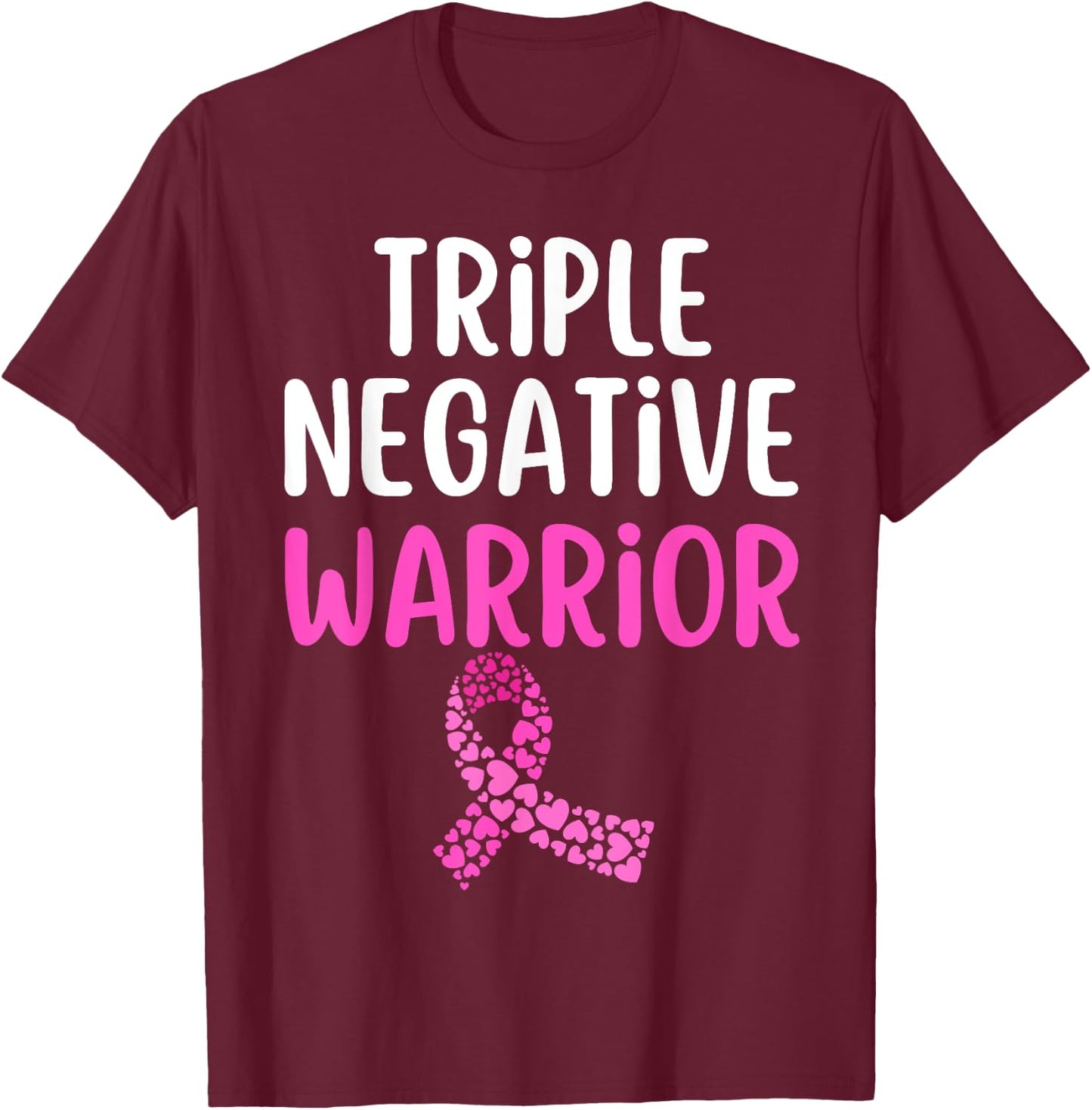 Triple Negative Warrior Pink Ribbon Breast Cancer Awareness T-Shirt - T-Shirt | Maroon